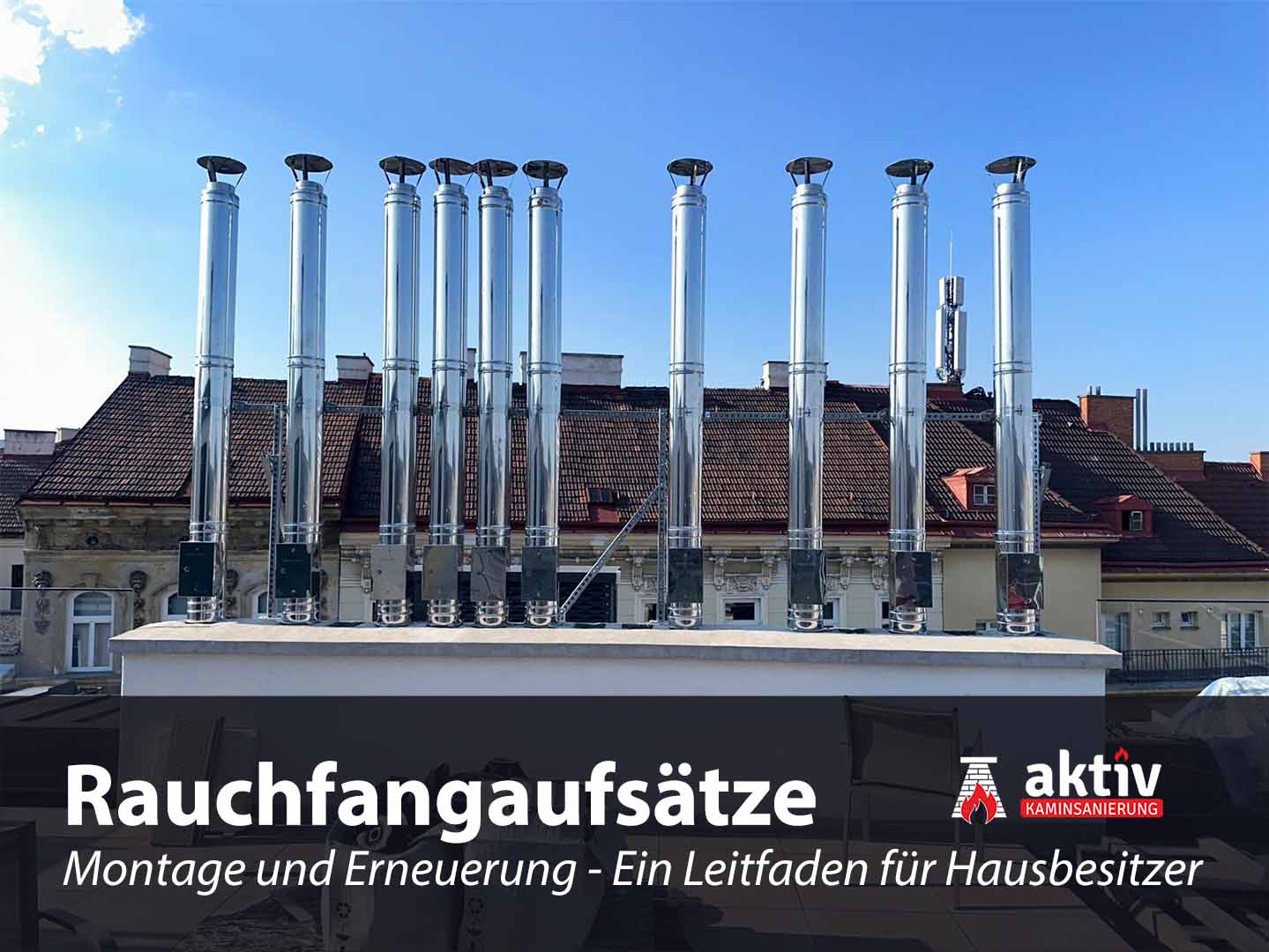 Rauchfangaufsätze: Montage und Erneuerung